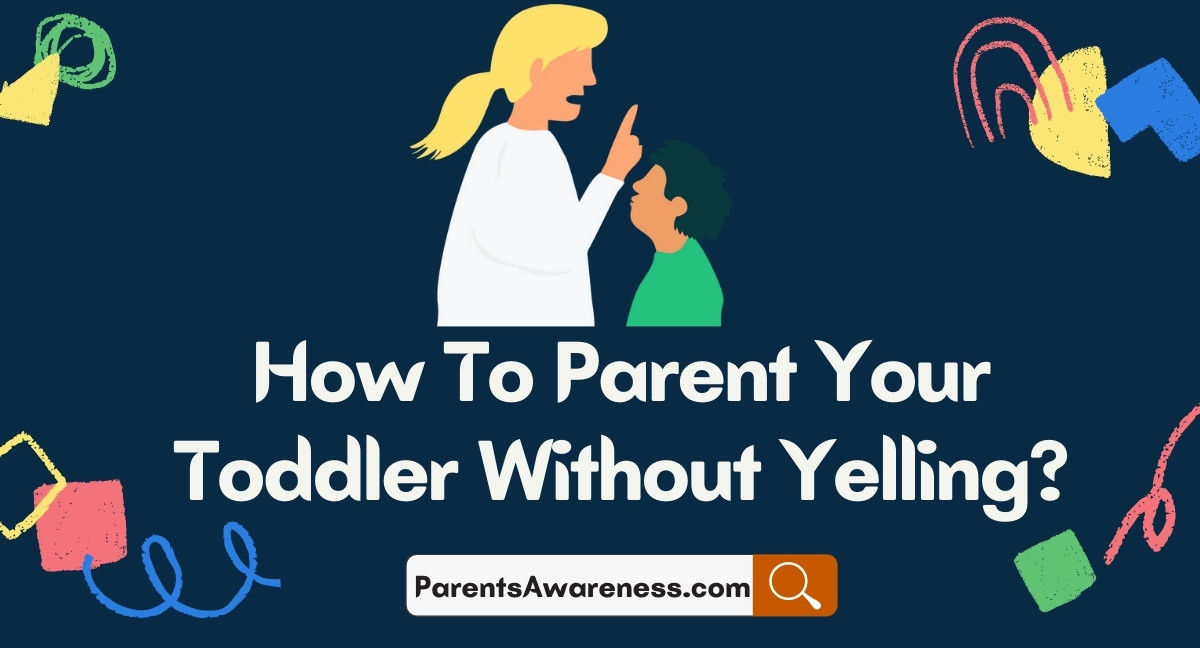 How To Parent Your Toddler Without Yelling